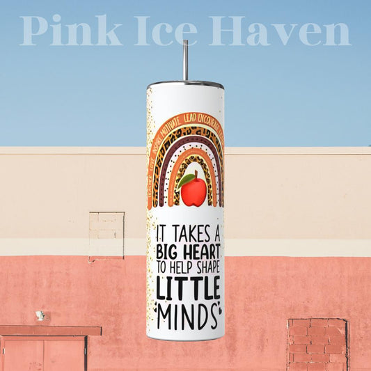 IT TAKES A BIG HEART TO HELP SHAPE LITTLE MINDS 20OZ TUMBLER