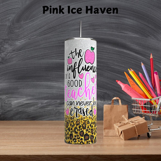 THE INFLUENCE OF A GOOD TEACHER CAN NEVER BE ERASED 20 OZ TUMBLER