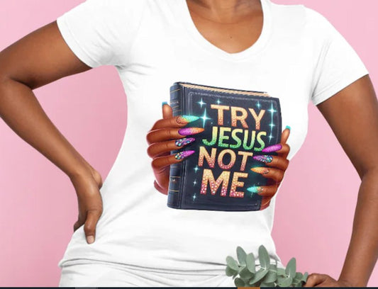 TRY JESUS NOT ME